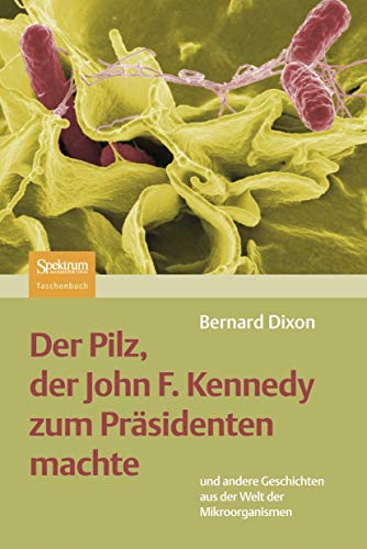 Der Pilz, der John F. Kennedy zum Prsidenten machte und andere Geschichten aus [Paperback]
