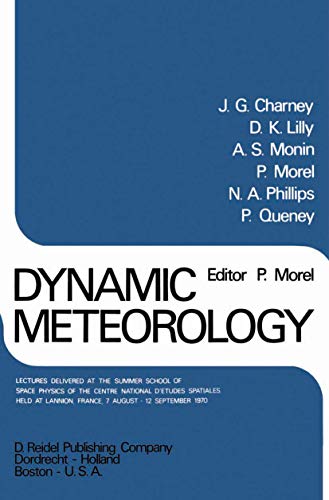 Dynamic Meteorology Lectures Delivered at the Summer School of Space Physics of [Hardcover]