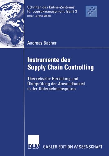 Instrumente des Supply Chain Controlling Theoretische Herleitung und berprfun [Paperback]