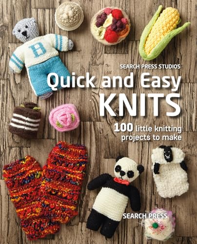 Quick and Easy Knits 100 little knitting projects to make [Paperback]