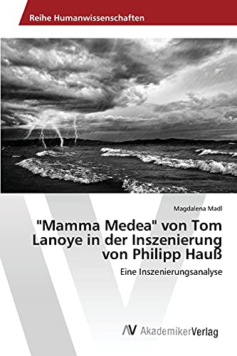 mamma Medea  Von Tom Lanoye In Der Inszenierung Von Philipp Hau Eine Inszenie [Paperback]
