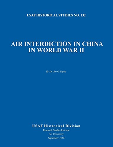 Air Interdiction In China In World War Ii (us Air Forces Historical Studies No. [Paperback]