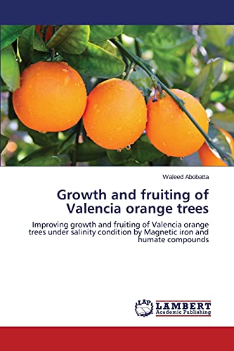 Growth And Fruiting Of Valencia Orange Trees Improving Growth And Fruiting Of V [Paperback]
