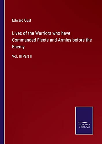 Lives Of The Warriors Who Have Commanded Fleets And Armies Before The Enemy