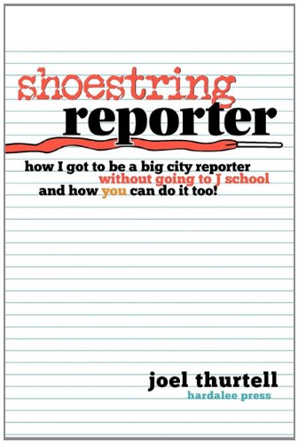 Shoestring Reporter How I Got To Be A Big City Reporter Without Going To J Schoo [Paperback]
