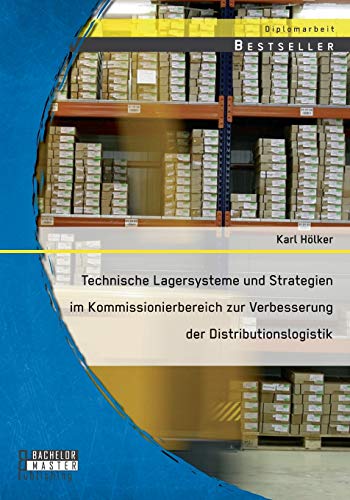 Technische Lagersysteme Und Strategien Im Kommissionierbereich Zur Verbesserung  [Paperback]