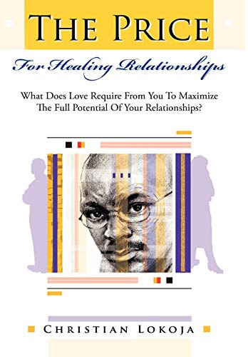 The Price For Healing Relationships What Does Love Require From You To Maximize [Hardcover]