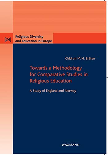 Towards A Methodology For Comparative Studies In Religious Education A Study Of [Paperback]