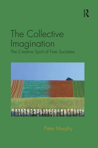 The Collective Imagination The Creative Spirit of Free Societies [Hardcover]