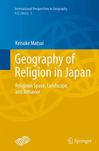 Geography of Religion in Japan Religious Space, Landscape, and Behavior [Paperback]