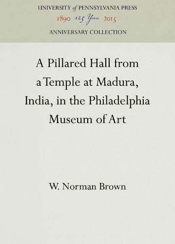 Pillared Hall from a Temple at Madura, India, in the Philadelphia Museum of Art [Hardcover]