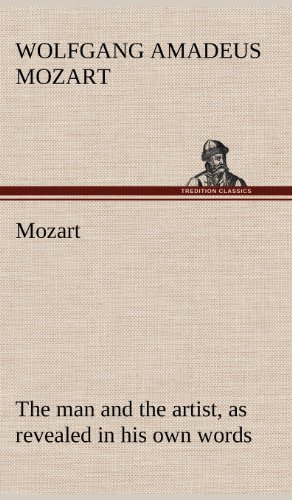 Mozart  The Man and the Artist, As Revealed in His Own Words [Hardcover]