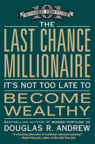The Last Chance Millionaire It's Not Too Late to Become Wealthy [Paperback]