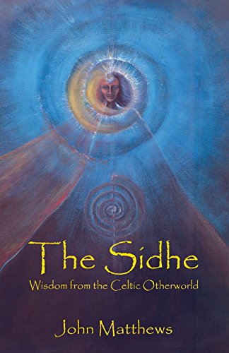 The Sidhe Wisdom From The Celtic Otherworld [Paperback]