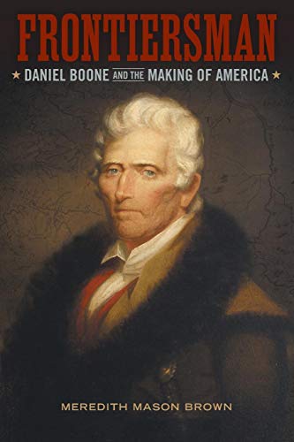 Frontiersman Daniel Boone And The Making Of America (southern Biography) [Paperback]