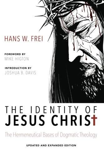 Identity of Jesus Christ  The Hermeneutical Bases of Dogmatic Theology [Paperback]