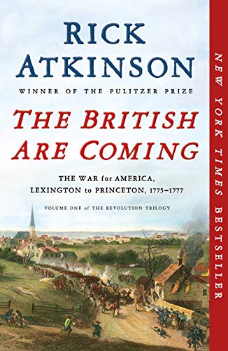 The British Are Coming The War for America, Lexington to Princeton, 1775-1777 [Paperback]
