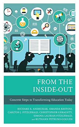 From the Inside-Out Concrete Steps to Transforming Education Today [Hardcover]