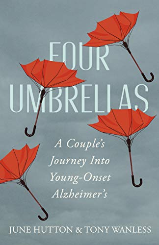 Four Umbrellas A Couple's Journey Into Young-Onset Alzheimer's [Paperback]