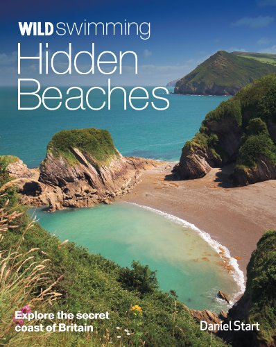 Wild Swimming Hidden Beaches Explore the Secret Coast of Britain [Paperback]
