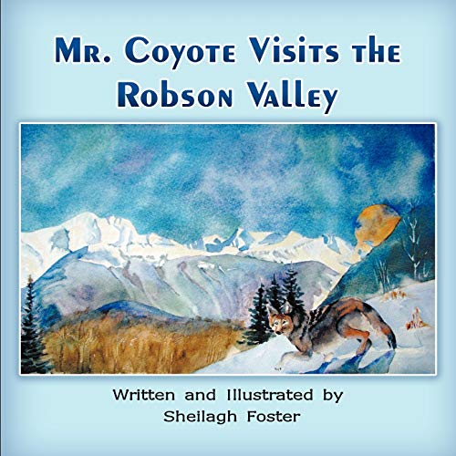 Mr. Coyote Visits The Robson Valley [Paperback]