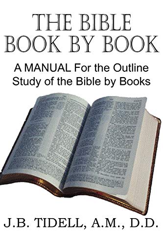 The Bible Book By Book, A Manual For The Outline Study Of The Bible By Books [Paperback]