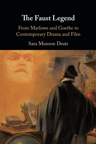 The Faust Legend From Marlowe and Goethe to Contemporary Drama and Film [Paperback]
