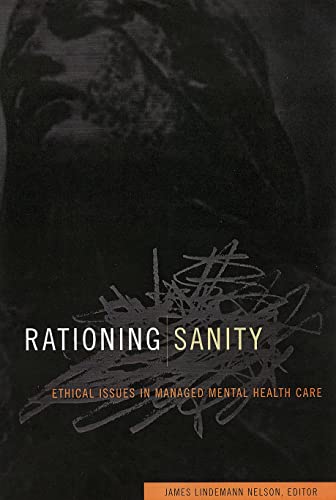Rationing Sanity Ethical Issues in Managed Mental Health Care [Hardcover]