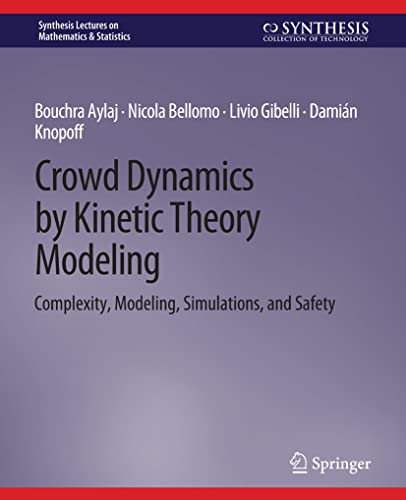 Crowd Dynamics by Kinetic Theory Modeling Complexity, Modeling, Simulations, an [Paperback]
