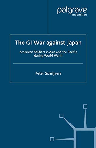 The GI War Against Japan American Soldiers in Asia and the Pacific During World [Paperback]
