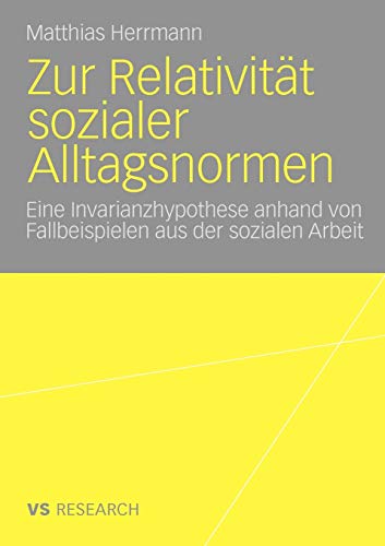 Zur Relativitt sozialer Alltagsnormen Eine Invarianzhypothese anhand von Fallb [Paperback]