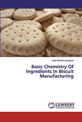 Basic Chemistry Of Ingredients In Biscuit Manufacturing