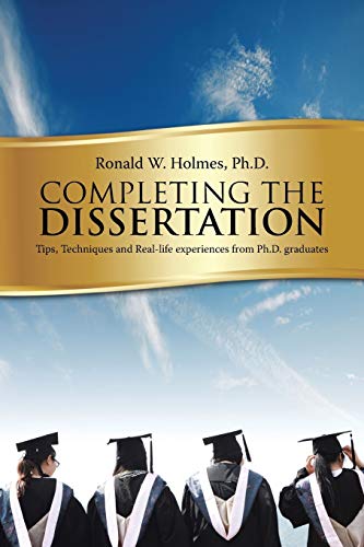 Completing The Dissertation Tips, Techniques And Real-Life Experiences From Ph [Paperback]