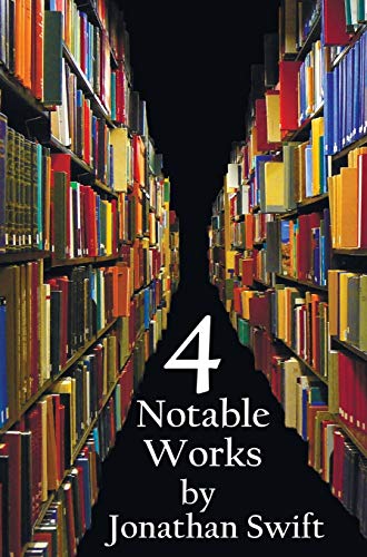 Four Notable Works By Jonathan Swift (complete And Unabridged), Including Gulli [Hardcover]