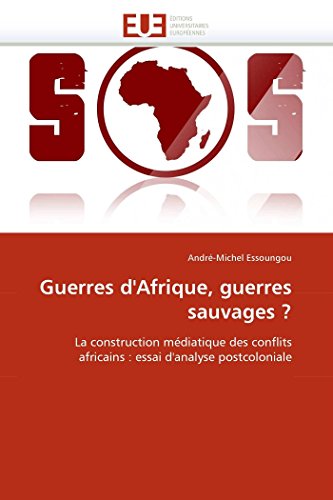 Guerres D'afrique, Guerres Sauvages  La Construction Mdiatique Des Conflits A [Paperback]