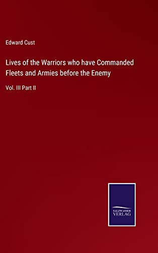 Lives Of The Warriors Who Have Commanded Fleets And Armies Before The Enemy