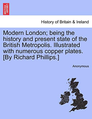 Modern London Being The History And Present State Of The British Metropolis. Il [Paperback]