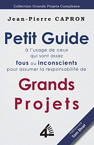 Petit Guide Des Grands Projets ( L'usage De Ceux Qui Sont Assez Fous Ou Inconsc [Paperback]