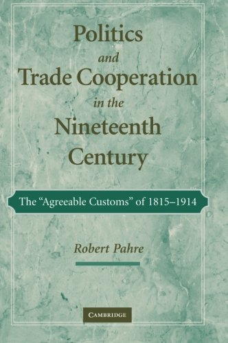 Politics and Trade Cooperation in the Nineteenth Century The 'Agreeable Customs [Paperback]
