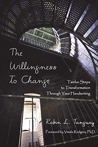 The Willingness To Change Twelve Steps To Transformation Through Your Handwriti [Paperback]
