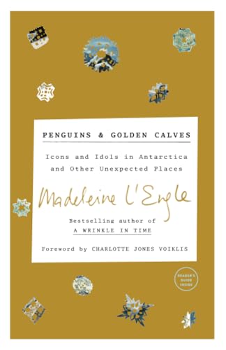 Penguins and Golden Calves Icons and Idols in Antarctica and Other Unexpected P [Paperback]