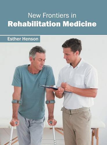 New Frontiers in Rehabilitation Medicine [Hardcover]