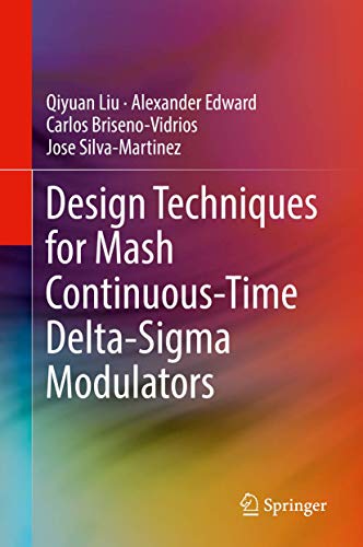 Design Techniques for Mash Continuous-Time Delta-Sigma Modulators [Hardcover]