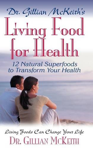 Dr. Gillian McKeith's Living Food for Health [Hardcover]