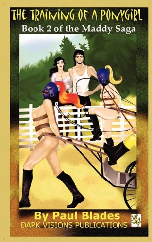 The Training Of A Ponygirl Book Two Of The Maddy Saga [Paperback]