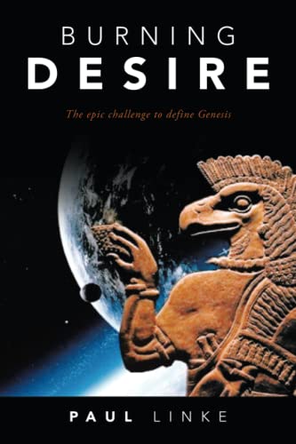 Burning Desire  The Epic Challenge to Define Genesis [Paperback]
