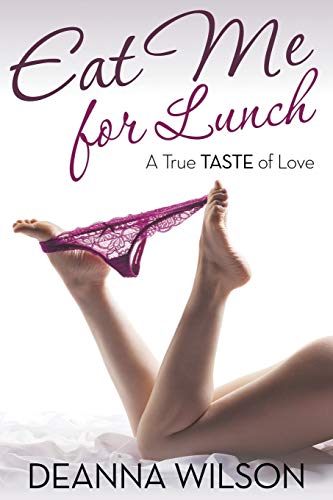 Eat Me For Lunch A True Taste Of Love [Paperback]