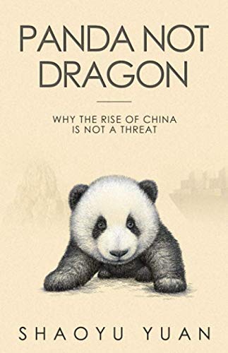Panda Not Dragon  Why the Rise of China Is Not a Threat [Paperback]