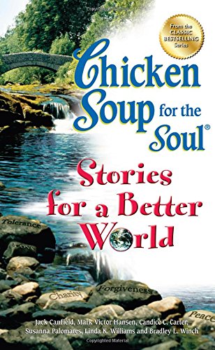 Chicken Soup for the Soul Stories for a Better World [Paperback]
