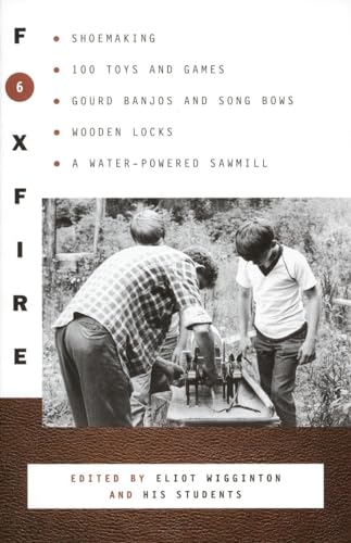 Foxfire 6 Shoe Making, 100 Toys and Games, Gourd Banjos and Song Bows, Wooden L [Paperback]